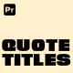 Quote Titles | Premiere Pro - VideoHive Item for Sale