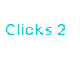 Clicks 2
