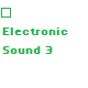 Electronic Sound 3