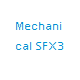 Mechanical SFX 3