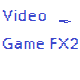 Video Game FX 2