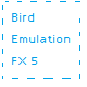 Bird Emulation FX 5