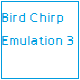 Bird Chirp Emulation 3