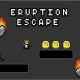 Eruption Escaption - CodeCanyon Item for Sale
