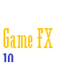 Game FX 10
