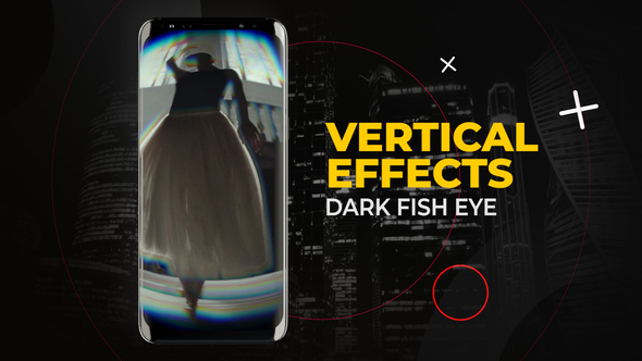 Vertical Dark Fish Eye Effects