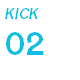 Kick 02