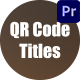 Dynamic QR Code Titles MOGRT - VideoHive Item for Sale