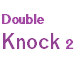 Double Knock 2