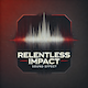 Relentless Impact