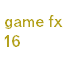 Game FX 16