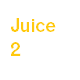 Juice 2