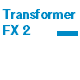 Transformer FX 2