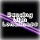 Dancing With Loneliness
