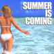 Summer Is Coming Soon