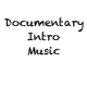 Documentary Intro Music