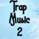 Trap Music 2