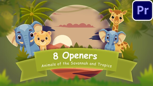 8 Openers MOGRTs with Animals of the Savannah and Tropics