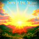 Dawn of Epic Dreams