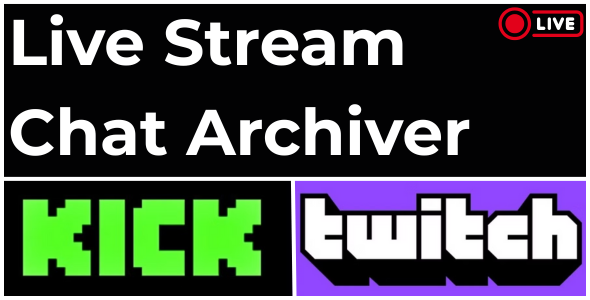 Live Stream Chat Archiver – Streamlined Chat Logging for Twitch and Kick