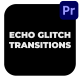 Echo Glitch Transitions - VideoHive Item for Sale