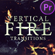 Vertical Fire Transitions for Premiere Pro - VideoHive Item for Sale