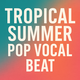 Tropical Summer Pop Vocal Beat