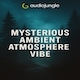 Mysterious Ambient Atmosphere Vibe