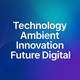 Technology Ambient Innovation Future Digital