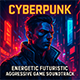 Cyberpunk Action Futuristic Aggressive Soundtrack