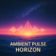 Ambient Pulse Horizon