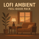 Lofi Ambient Feel‑Good Pack