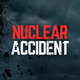 Nuclear Accident Nuclear Impact 2