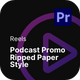 Reels - Podcast Promo Ripped Paper Style Premiere Pro Templates - VideoHive Item for Sale