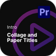 Intro - Collage and Paper Titles Premiere Pro Templates - VideoHive Item for Sale