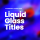 Liquid Glass Titles - VideoHive Item for Sale