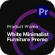 Product Promo - White Minimalist Furniture Promo Premiere Pro Templates - VideoHive Item for Sale