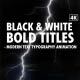 Black & White Bold Titles – Modern Text Typography Animation - VideoHive Item for Sale