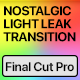 Vertical Nostalgic Light Leak Transitions | Final Cut Pro - VideoHive Item for Sale