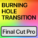 Vertical Burning Punch Hole Transitions | Final Cut Pro - VideoHive Item for Sale