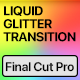 Vertical Liquid Glitter Transitions | Final Cut Pro - VideoHive Item for Sale