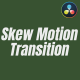 Skew Motion Transition - VideoHive Item for Sale