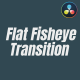 Flat Fisheye Transition - VideoHive Item for Sale