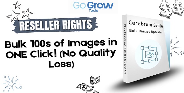 Cerebrum Scale : Bulk Images Upscaler - Reseller Rights