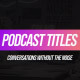 Podcast Titles - VideoHive Item for Sale