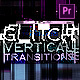 Glitch Vertical Transitions - VideoHive Item for Sale