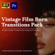 Vintage Film Burn Transitions Pack Premiere Pro - VideoHive Item for Sale