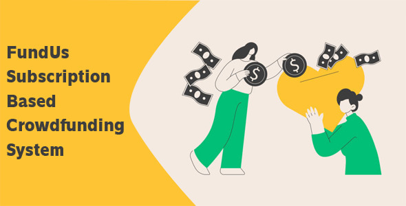 FundUs - Subscription Based Crowdfunding System