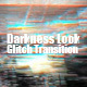 Darkness Look Glitch Transition - VideoHive Item for Sale