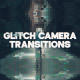 Glitch Camera Transitions - VideoHive Item for Sale
